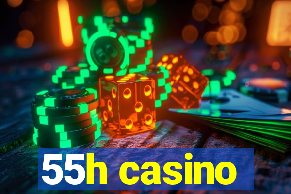 55h casino